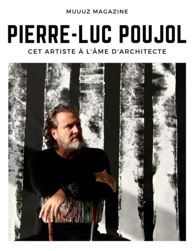 "Pierre-Luc Poujol, cet artiste à l'âme d'architecte", fév 2023